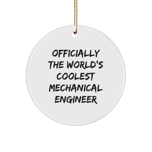 Funny Mechanical Engineer Gifts, Officially The World's Coolest Mechanical Engineer Christmas Unique Gifts for Men, Women, Friends, Coworkers, or Family - Circle Ornament - Image 1