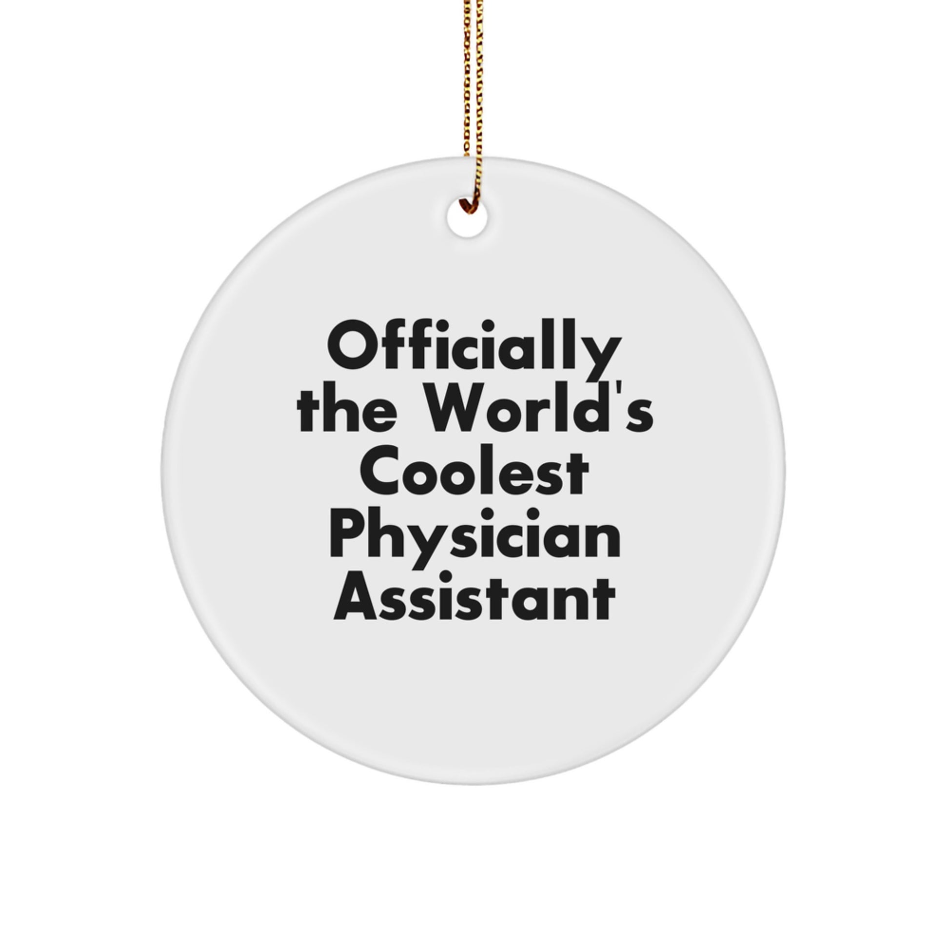 Gifts for Physician Assistants, Funny Circle Ornament, 'Officially The World's Coolest Physician Assistant' Christmas Unique Gifts from Friends Family Coworkers - Image 1