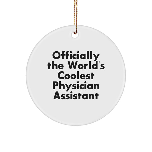 Gifts for Physician Assistants, Funny Circle Ornament, 'Officially The World's Coolest Physician Assistant' Christmas Unique Gifts from Friends Family Coworkers - Image 1