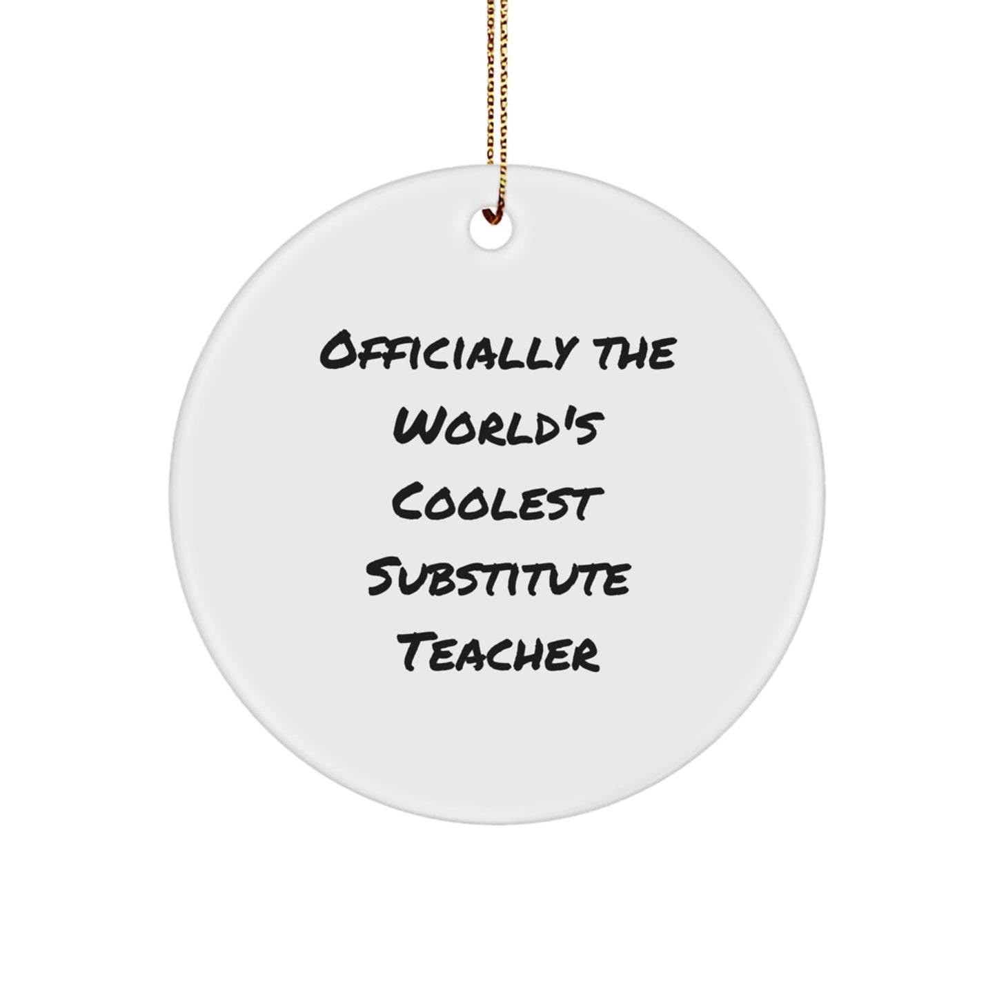 Funny Substitute Teacher Gifts from Friends for Men, Women, Coworkers, Family - Circle Ornament 'Officially The World's Coolest Substitute Teacher' for Christmas Unique Gifts - Image 1