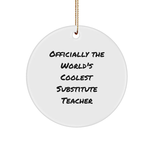 Funny Substitute Teacher Gifts from Friends for Men, Women, Coworkers, Family - Circle Ornament 'Officially The World's Coolest Substitute Teacher' for Christmas Unique Gifts - Image 1