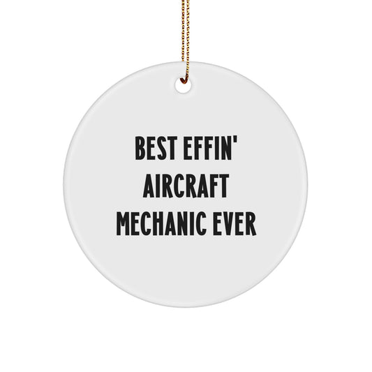 Funny Aircraft Mechanic Gifts for Men, Unique Circle Ornament for Christmas, 'Best Effin' Ever' Quote, Gifts from Family, Friends, or Coworkers to the Best Aircraft Mechanic - Image 1
