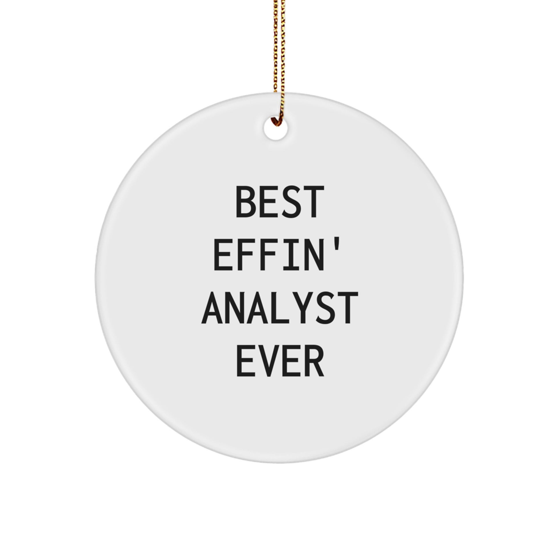 Funny Analyst Gifts for Men - Best Effin' Analyst Ever Circle Ornament - Christmas Unique Decorations Gifts from Friends and Family - Image 1