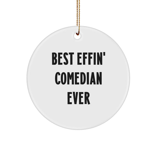 Funny Comedian Gifts from Friends - Best Effin' Comedian Ever Christmas Unique Circle Ornament for Comedian Fans - Image 1