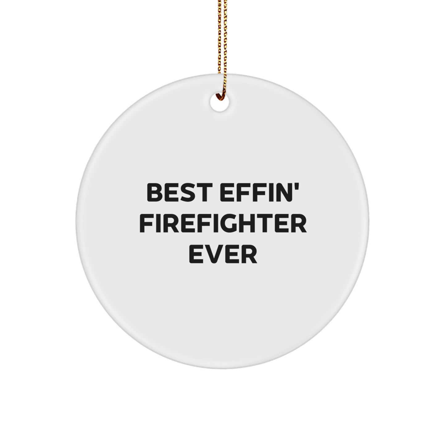 Funny Firefighter Christmas Circle Ornament Gifts from Friends, Best Effin' Firefighter Ever, for Firefighter - Image 1