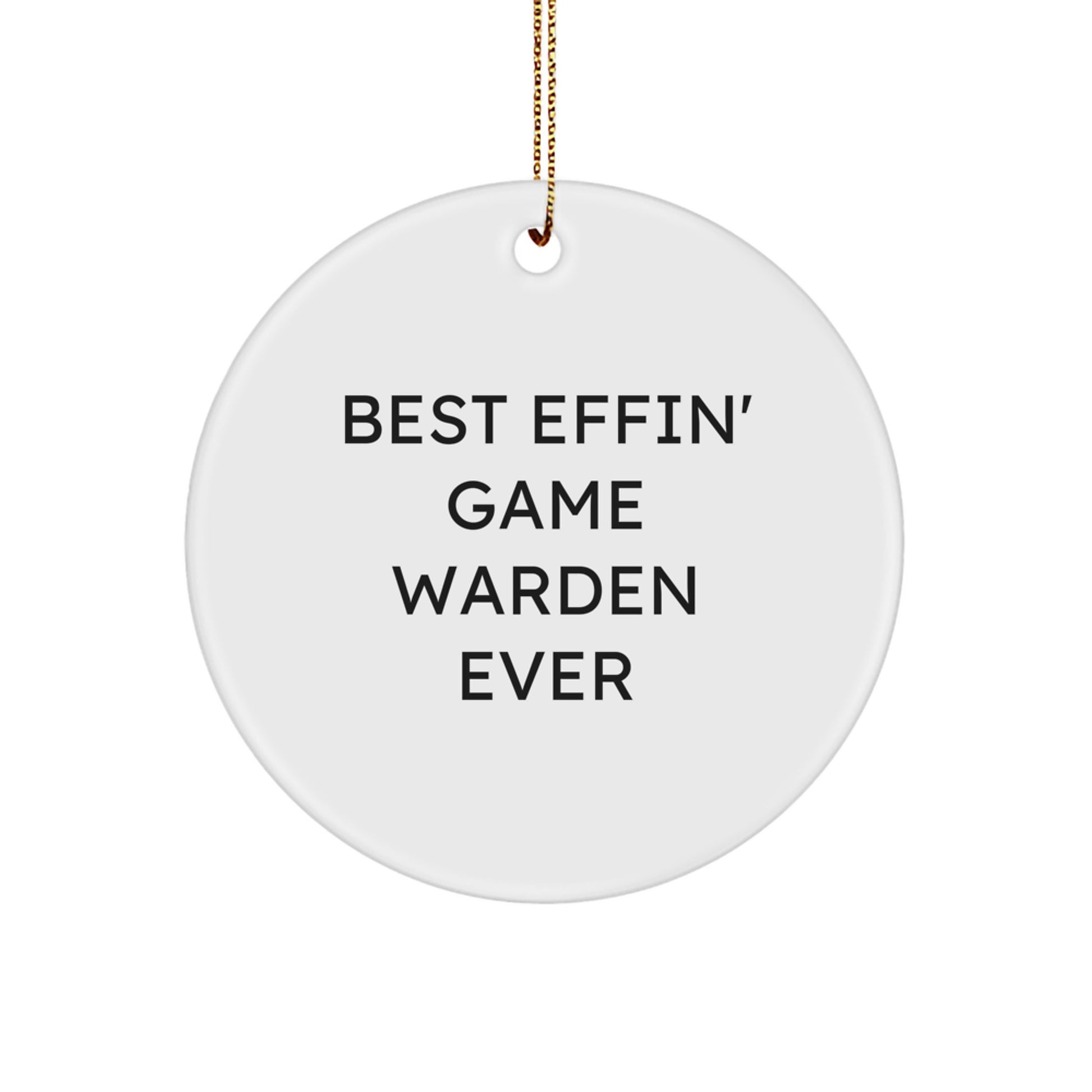Funny Game Warden Gifts for Men, Gifts from Friends, Christmas Unique Circle Ornament, Best Effin' Game Warden Ever - Image 1