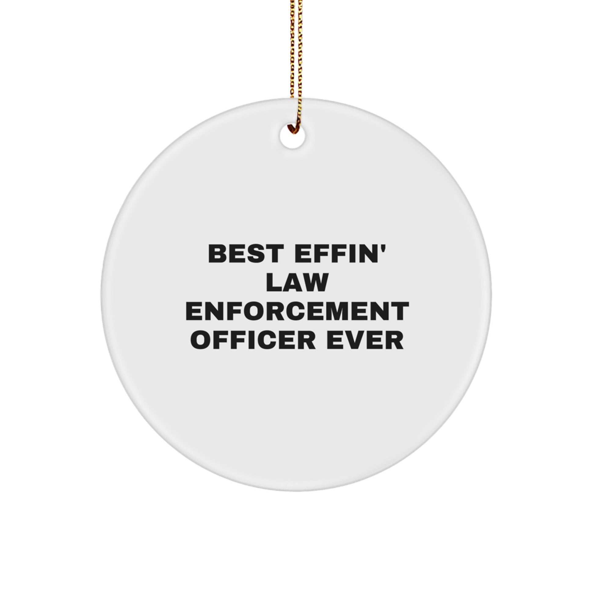 Funny Law Enforcement Officer Gifts from Men, Unique Circle Ornament for Law Enforcement Officer, Christmas Unique Gifts, Best Effin' Law Enforcement Officer Ever - Image 1