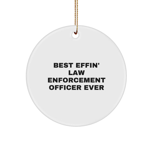 Funny Law Enforcement Officer Gifts from Men, Unique Circle Ornament for Law Enforcement Officer, Christmas Unique Gifts, Best Effin' Law Enforcement Officer Ever - Image 1