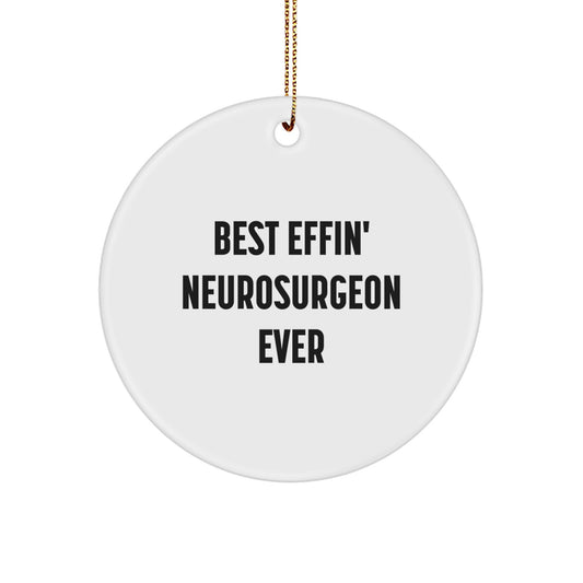 Funny Neurosurgeon Gifts for Men, Best Effin' Neurosurgeon Ever Christmas Unique Circle Ornament with Festive Gold Cord Gifts from Men - Image 1