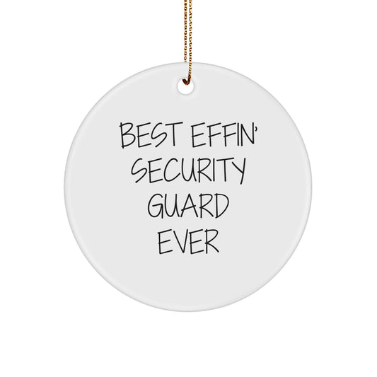 Funny Security Guard Gifts, Circle Ornament, 'Best Effin' Security Guard Ever', Christmas Unique Gifts from Friends, for Security Guard - Image 1