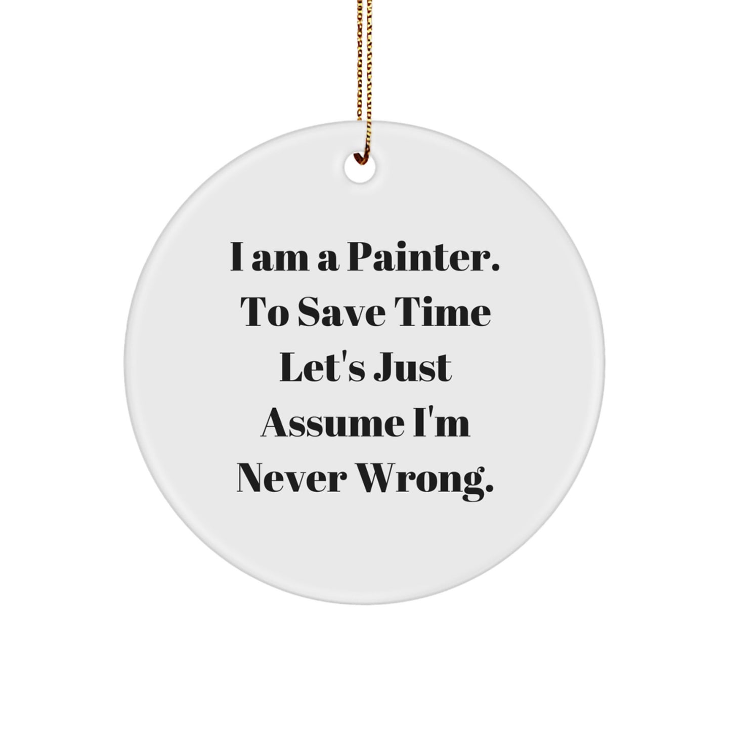 Funny Painter Gifts from Friends for Painter Men - I Am A Painter Circle Ornament, Christmas Unique Decorations - Image 1