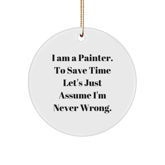 Funny Painter Gifts from Friends for Painter Men - I Am A Painter Circle Ornament, Christmas Unique Decorations - Image 1