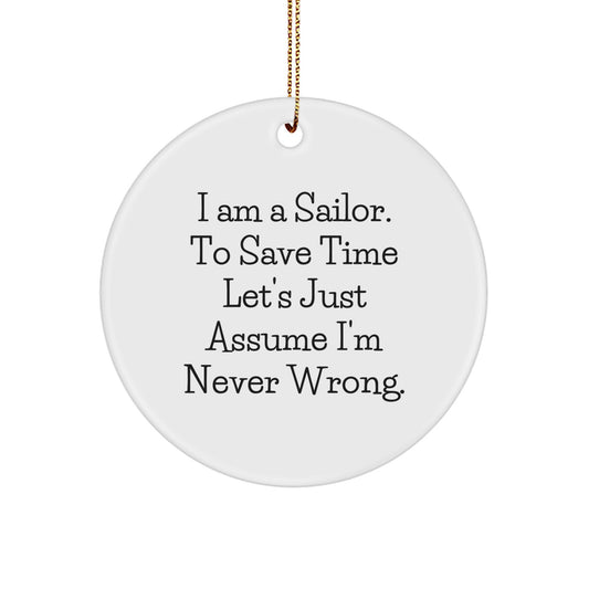 Funny Sailor Gifts for Christmas Unique Circle Ornaments from Friends and Family - 'I'm Never Wrong' Inspirational Decorations - Image 1