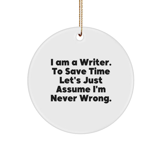 Funny Quote Writer Gifts from Family for Christmas Unique Circle Ornament - 'I'm Never Wrong' - White - Image 1