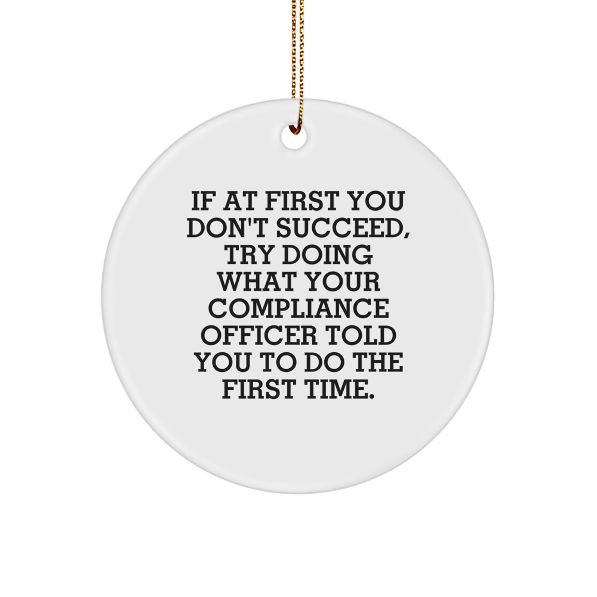 Funny Compliance Officer Gifts, Circle Ornament, If At First You Don't Succeed, Gifts from Friends, for Compliance Officer - Image 1