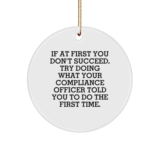 Funny Compliance Officer Gifts, Circle Ornament, If At First You Don't Succeed, Gifts from Friends, for Compliance Officer - Image 1