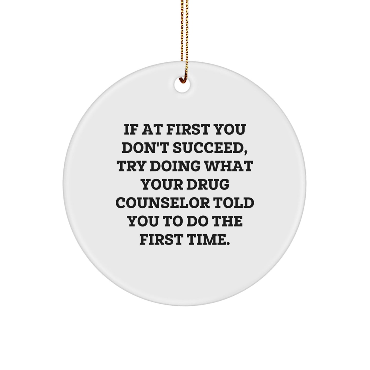 Gifts from Family to Drug Counselor, Funny Quote Circle Ornament for Christmas, Cute Reminders for Success - Image 1