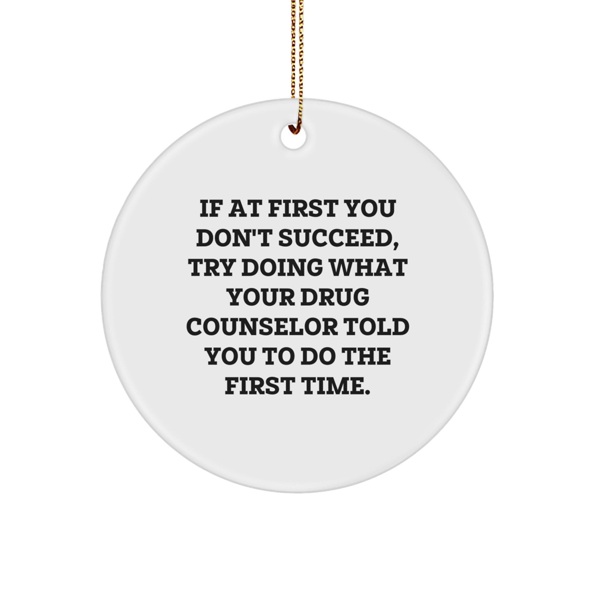 Gifts from Family to Drug Counselor, Funny Quote Circle Ornament for Christmas, Cute Reminders for Success - Image 1