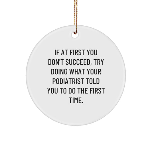 Funny Podiatrist Gifts for Men, Women, Friends, Coworkers, and Family - Christmas Unique Circle Ornament from Friends - Image 1