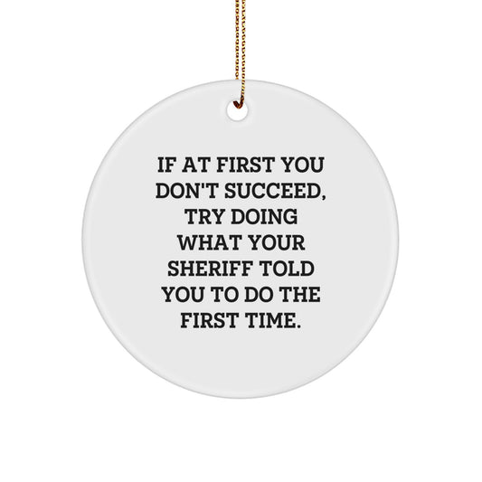 Funny Sheriff Quotes Christmas Circle Ornaments Gifts from Friends and Family for Sheriff - Image 1