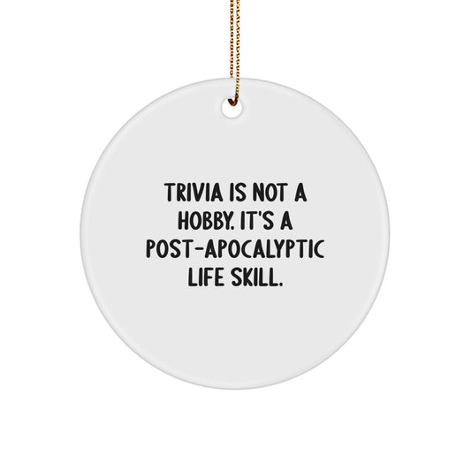 Fun Trivia Circle Ornament - 'Trivia Is Not A Hobby. It's A Post-apocalyptic Life Skill.' Funny Gift for Trivia Lovers from Friends, Family, or Coworkers - Image 1