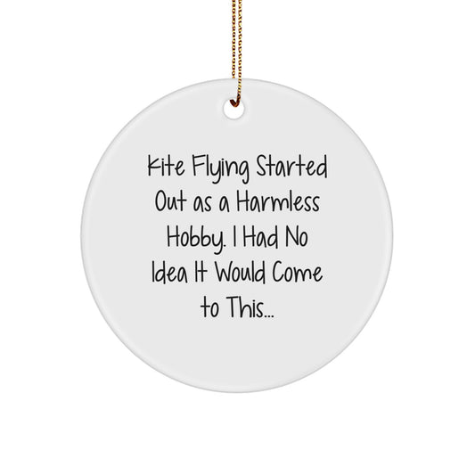Funny Kite Flying Gifts from Friends and Family for Men and Women - Circle Ornament - Kite Flying Started Out As A Harmless Hobby Gifts for Him or Her - Image 1