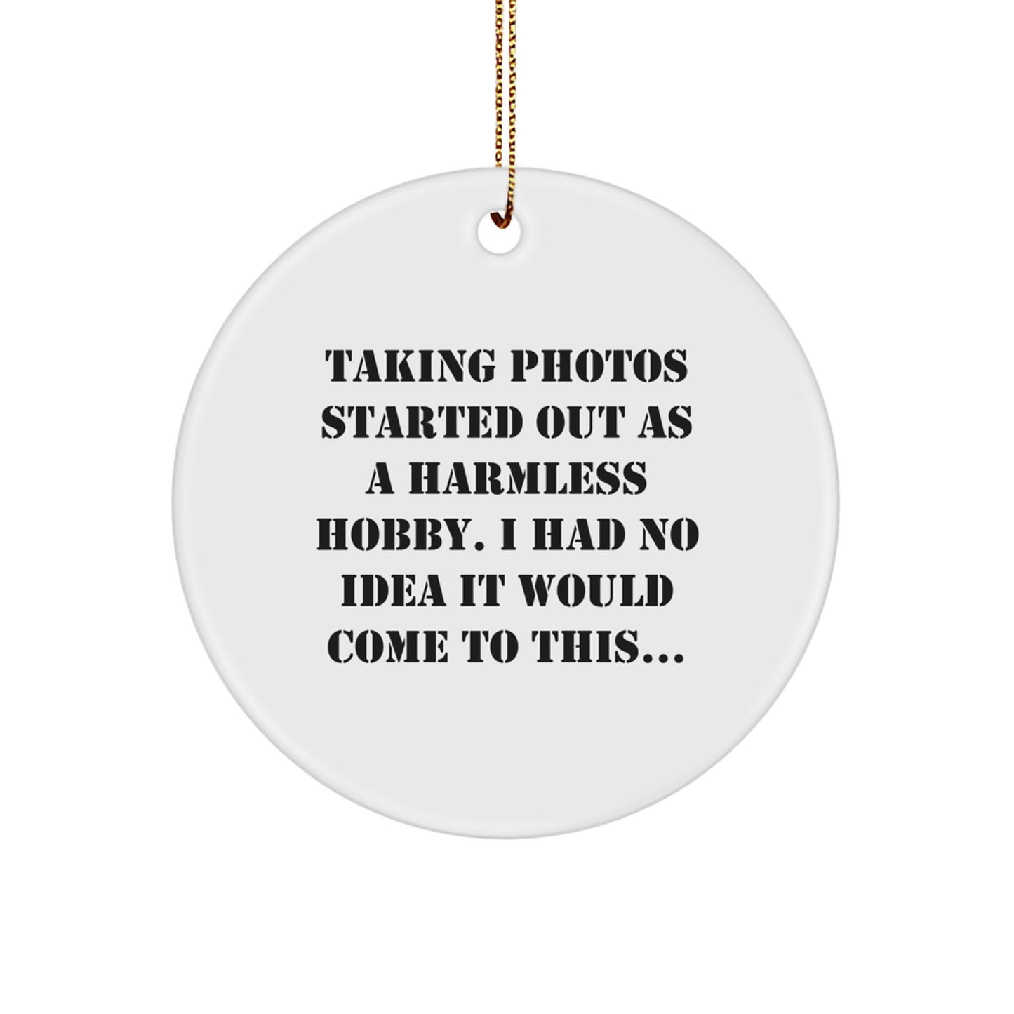 Taking Photos Lover's Christmas Unique Gift, Funny Quote Circle Ornament for Friends, Family, and Coworkers, White, 2.75\ - Image 1