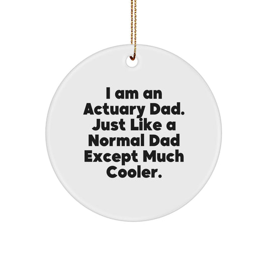 Funny Actuary Gifts | Unique Circle Ornament for Actuary Dad - I Am An Actuary Dad Gifts from Family - Image 1