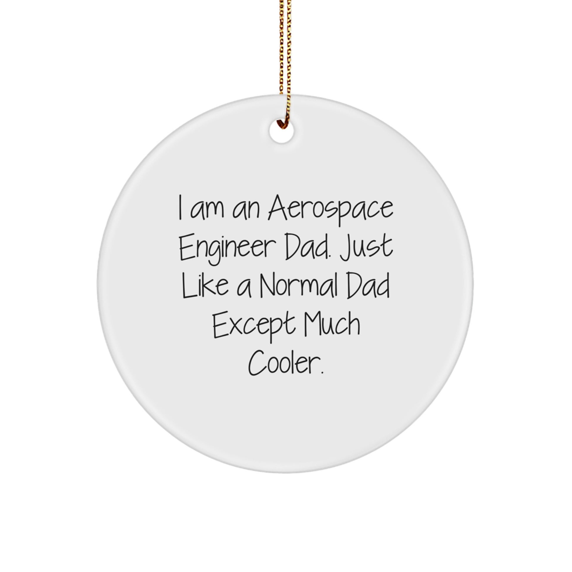 Funny Aerospace Engineer Dad Gift Ideas - 'I Am An Aerospace Engineer Dad' Circle Ornament, Unique Christmas Unique Gifts for Him - Image 1
