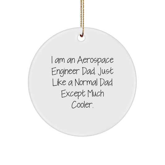 Funny Aerospace Engineer Dad Gift Ideas - 'I Am An Aerospace Engineer Dad' Circle Ornament, Unique Christmas Unique Gifts for Him - Image 1