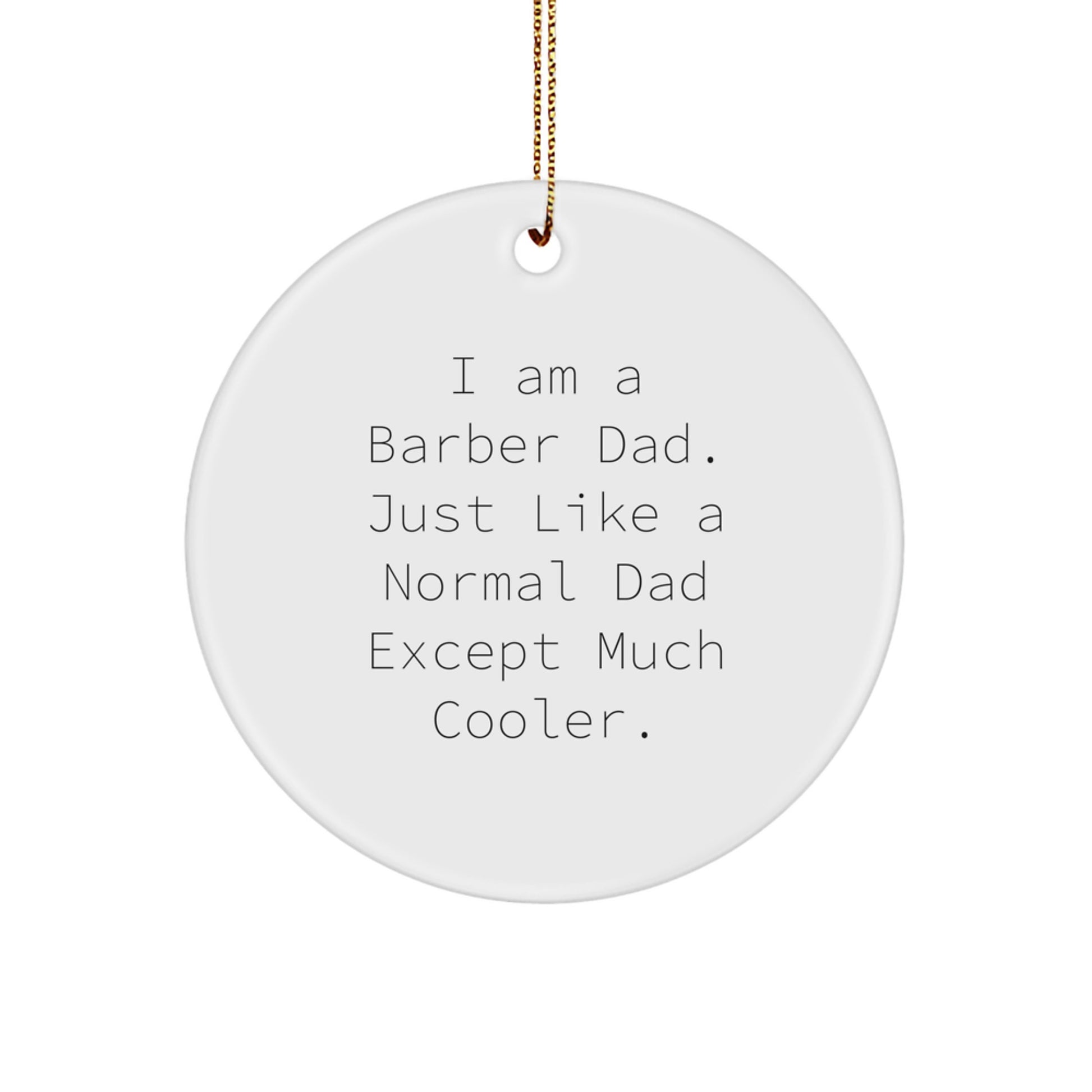 Funny Barber Dad Gifts from Men to Barber Friends on Christmas Unique Circle Ornaments - Image 1