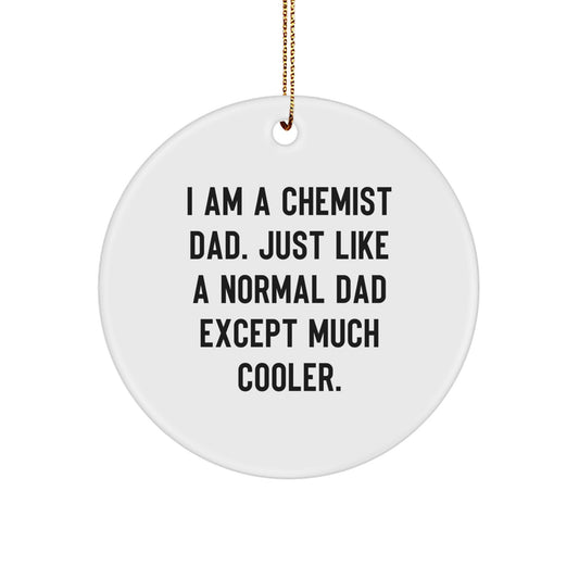 Funny Chemist Gifts for Men - I Am A Chemist Dad Circle Ornament, Gifts from Dad to Chemist Son, Perfect for Christmas Unique Gifts - Image 1