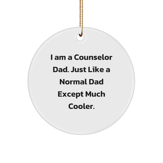 Funny Counselor Gifts from Dad - 'I Am A Counselor Dad' Circle Ornament for Christmas Unique Gifts for Counselor - Image 1