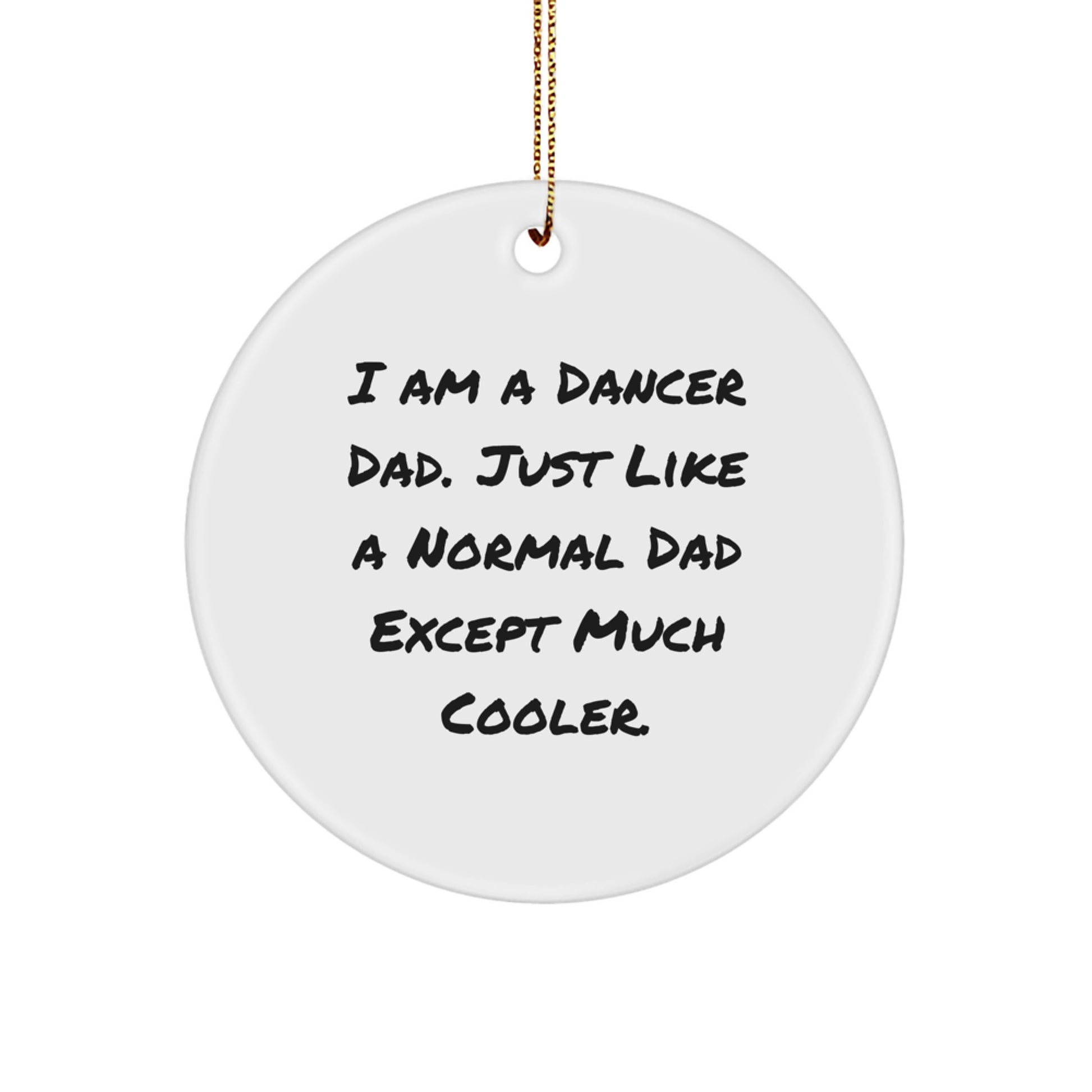 Funny Dancer Gifts from Dad, Unique Circle Ornament for Dancers, I Am A Dancer Dad Gifts for Christmas - Image 1
