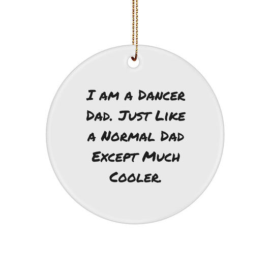 Funny Dancer Gifts from Dad, Unique Circle Ornament for Dancers, I Am A Dancer Dad Gifts for Christmas - Image 1