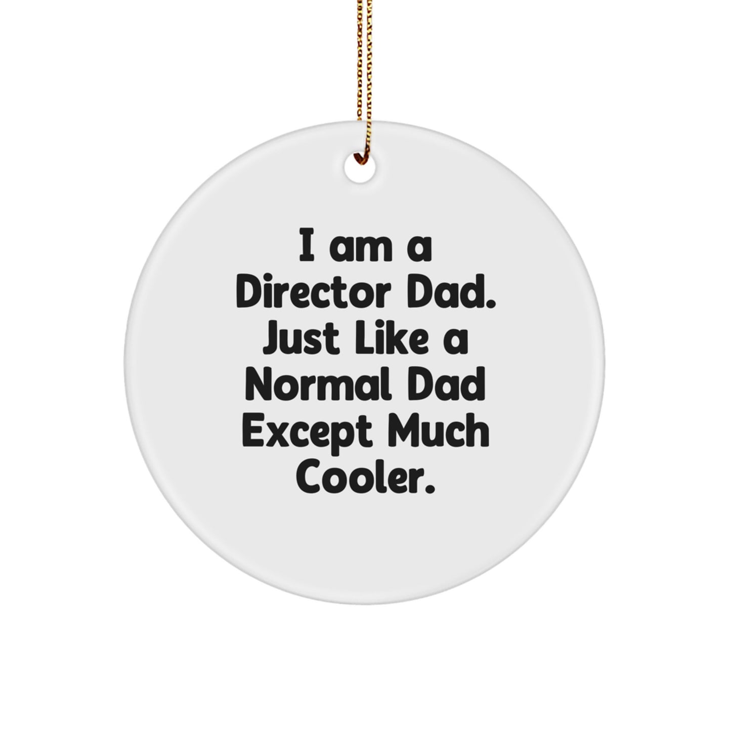 Funny Director Dad Circle Ornament, Unique Christmas Unique Gifts from Dad to Director, Inspirational Quote for Director Friends and Family - Image 1