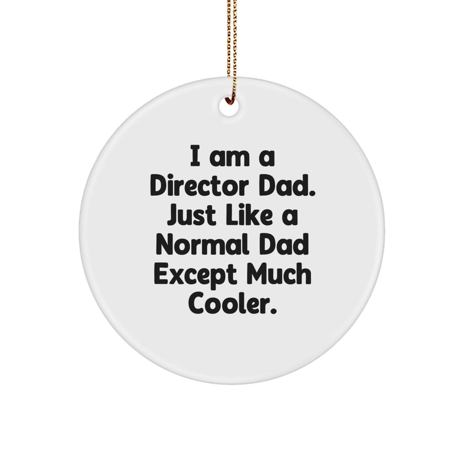 Funny Director Dad Circle Ornament, Unique Christmas Unique Gifts from Dad to Director, Inspirational Quote for Director Friends and Family - Image 1