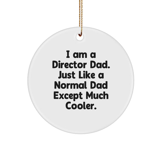 Funny Director Dad Circle Ornament, Unique Christmas Unique Gifts from Dad to Director, Inspirational Quote for Director Friends and Family - Image 1