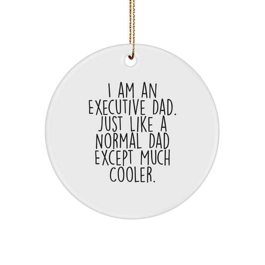 Executive Dad Circle Ornament Funny Quotes Gifts from Family for Men - Image 1