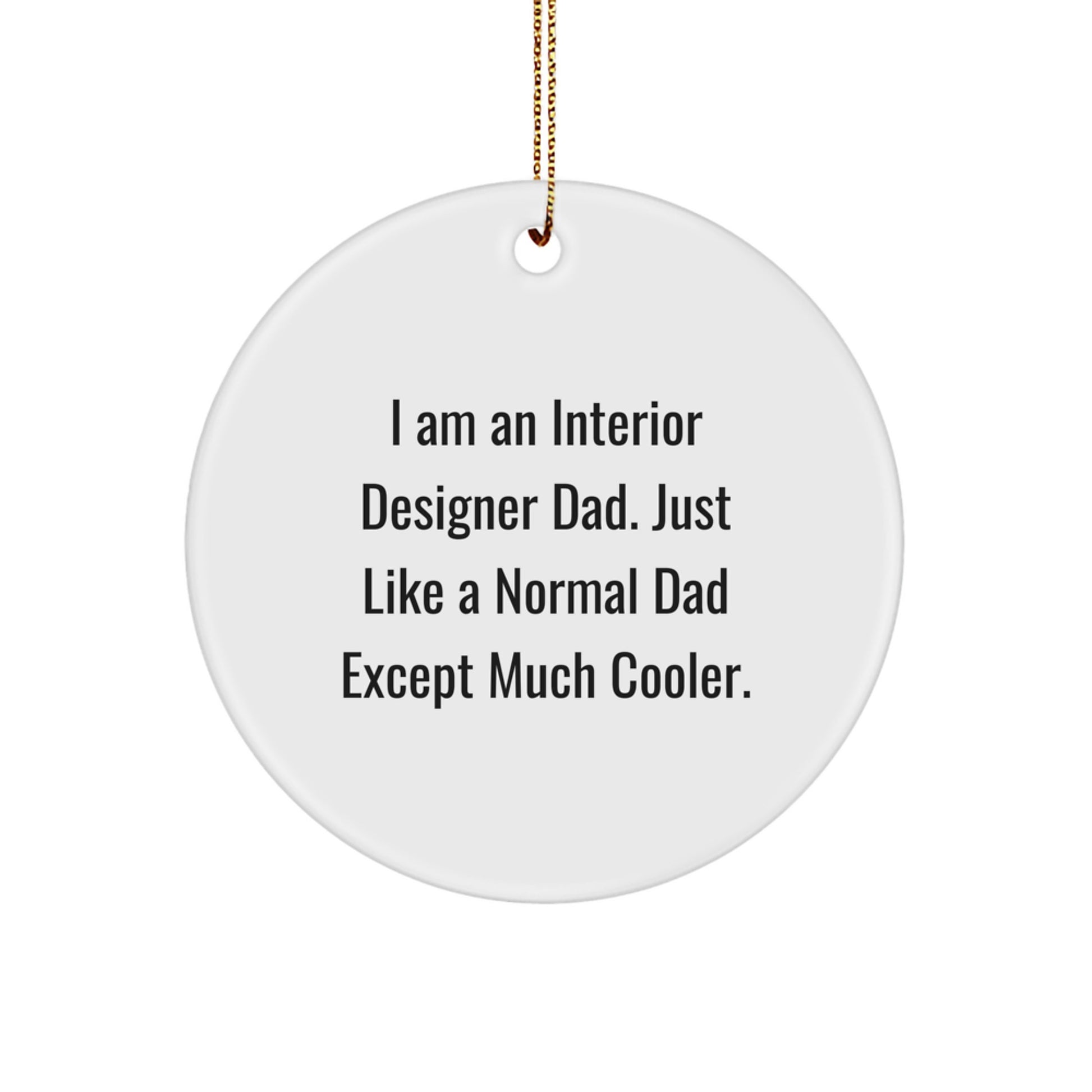Funny Interior Designer Gifts from Dad for Christmas Circle Ornament, Unique Interior Designer Dad Gifts for Men, Women, and Friends - Image 1