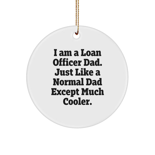 Funny Loan Officer Gifts for Men, Unique Christmas Unique Gifts from Family, I 'm a Loan Officer Dad Circle Ornament, Loan Officer Dad Christmas - Image 1