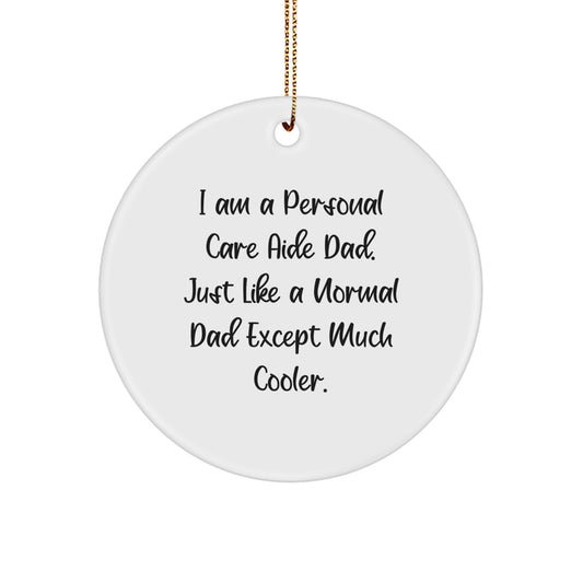 Funny Personal Care Aide Gifts from Dad to Daughter, Circle Ornament for Christmas Unique Gifts. - Image 1