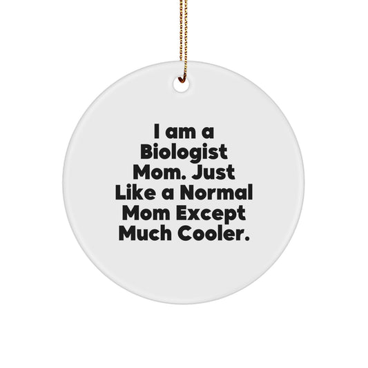Unique Biologist Mom Gifts from Family for Christmas - Funny Circle Ornament for Her Office Desk - Image 1