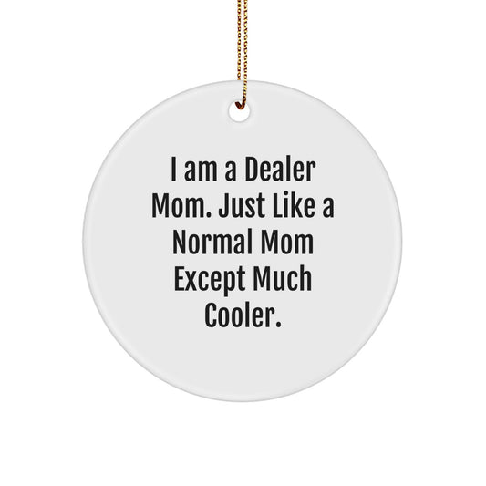 Funny Dealer Gifts from Mom for Dealer Men and Women, Christmas Unique Circle Ornament, I Am A Dealer Mom Gift - Image 1