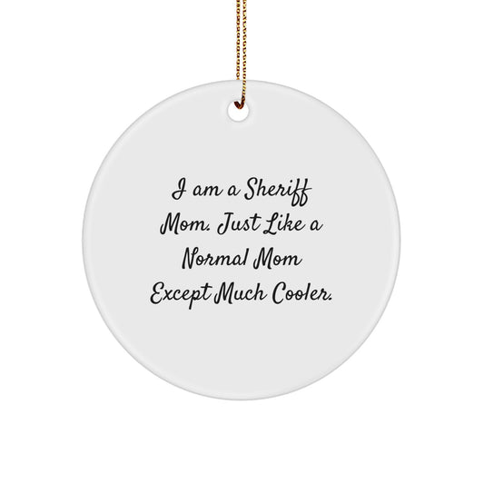 Funny Sheriff Mom Gifts for Men - 'I Am A Sheriff Mom' White Circle Ornament - Unique Christmas Tree Decorations - Image 1
