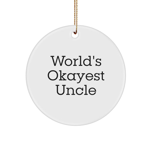 Funny Uncle Gifts from Men, World's Okayest Uncle Quote Circle Ornament for Christmas Unique Gifts, Great for Women, Friends, Coworkers - Image 1