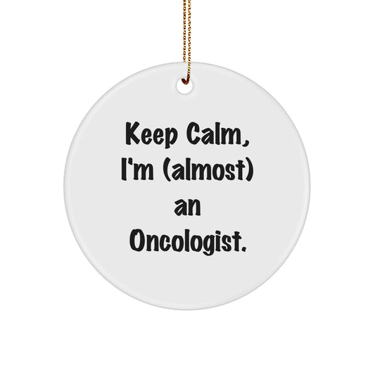 Funny Oncologist Gifts, Christmas Unique Circle Ornament, 'Keep Calm, I'm (almost) An Oncologist' Motivational Present for Oncologist Men, Women, Friends, Family - Image 1