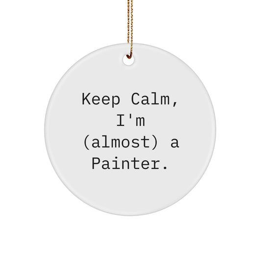 Funny Painter Gifts for Him - Keep Calm I'm (almost) A Painter Circle Ornament, White, Gold Cord, Perfect for Painter Enthusiasts, Christmas Unique Gifts from Friends, Family, or Coworkers - Image 1