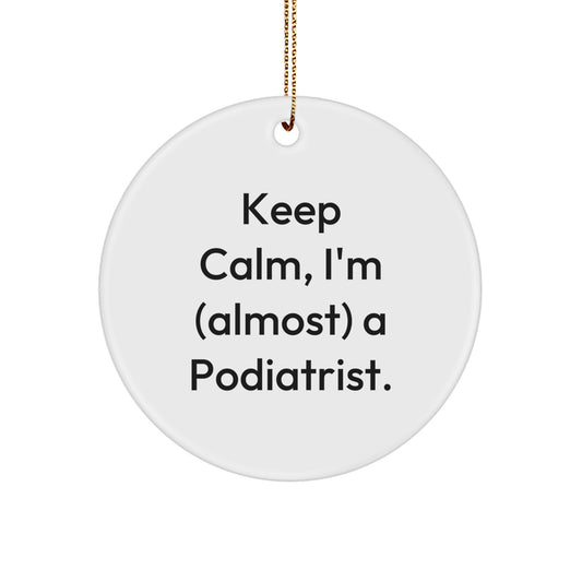 Funny Podiatrist Gifts from Family - Unique Circle Ornaments for Podiatrist, 'Keep Calm I'm (almost) A Podiatrist' Christmas Decorations - Image 1