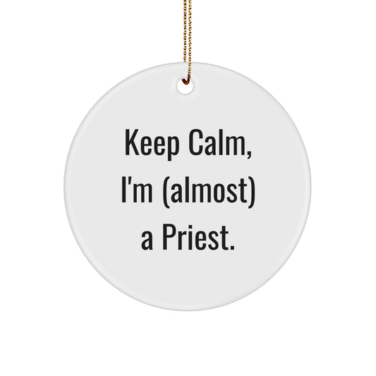Funny Priest Gifts for Christmas, Keep Calm I'm (almost) A Priest Circle Ornament for Men, Women, Friends, Family - Image 1